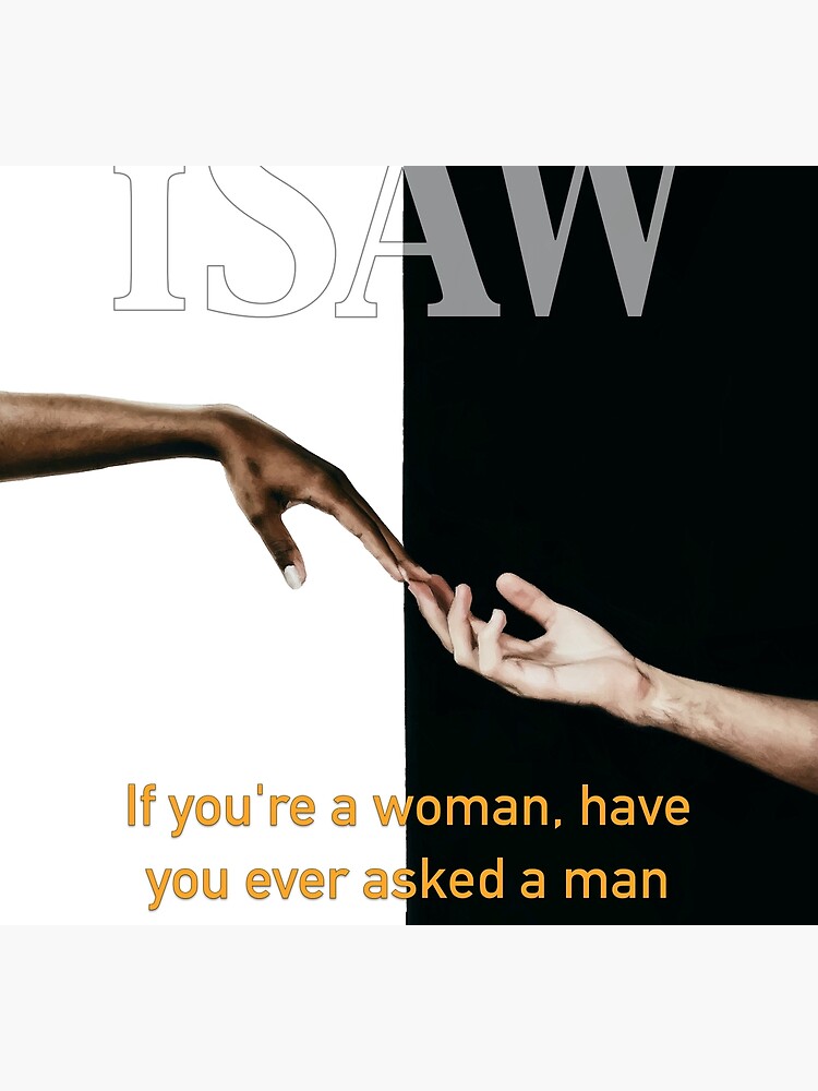 Have You Ever Asked A Man Out On A Date by iSAWcompany