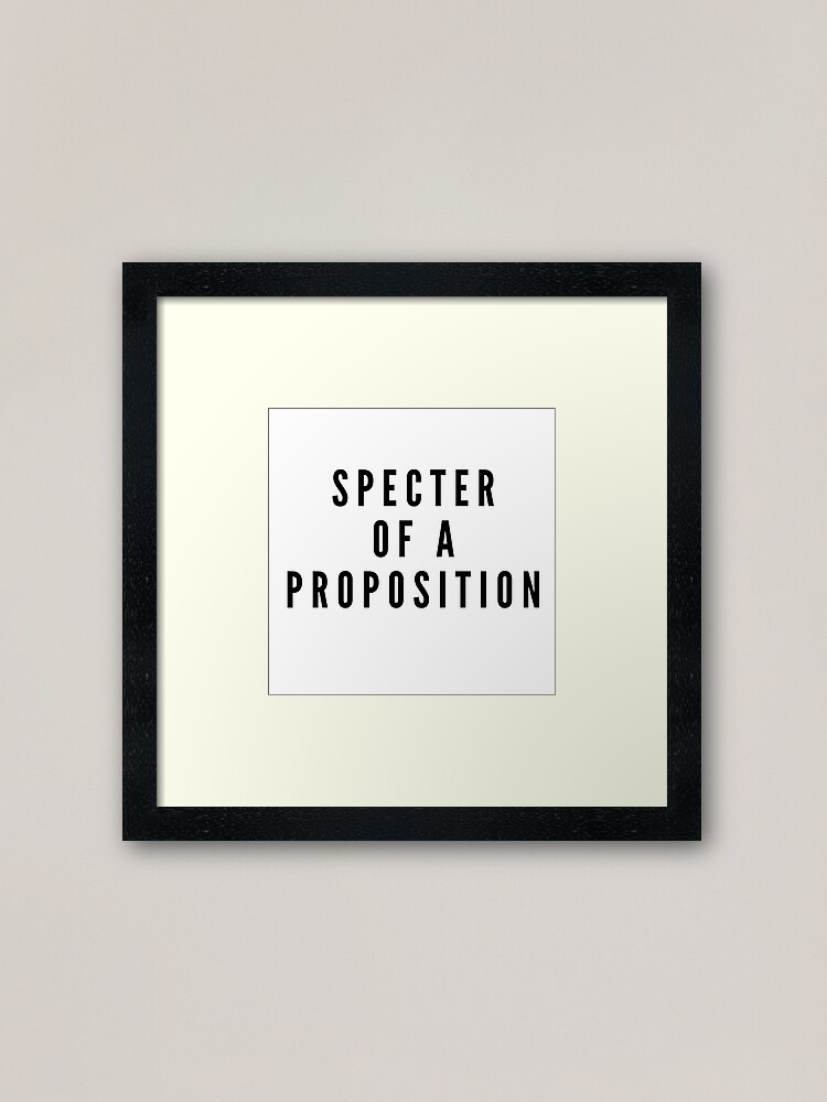 Alternate view of SPECTER OF A PROPOSITION Framed Art Print