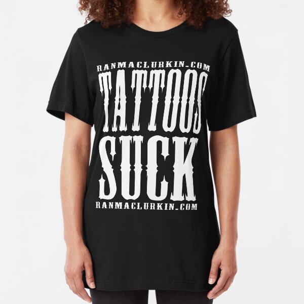 Tattoos suck Slim Fit T-Shirt