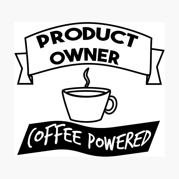 Artikel-Vorschau von Product Owner Coffee Powered, designt und verkauft von ClumsyCat.