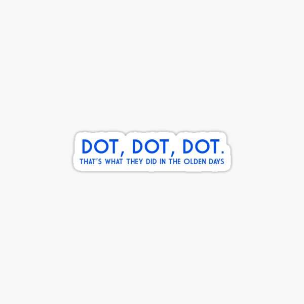 Dot, Dot, Dot! Mamma Mia Sticker Sticker for Sale by mmastriano729