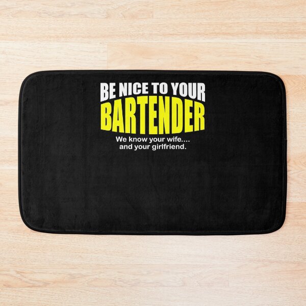 Item preview, Be Nice To Your Bartender We Know Your Wife And Your Girlfriend designed and sold by TopDawgDesigns.