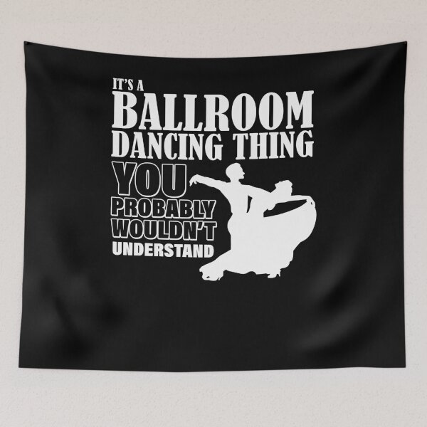 Item preview, Its A Ballroom Dancing Thing designed and sold by TopDawgDesigns.