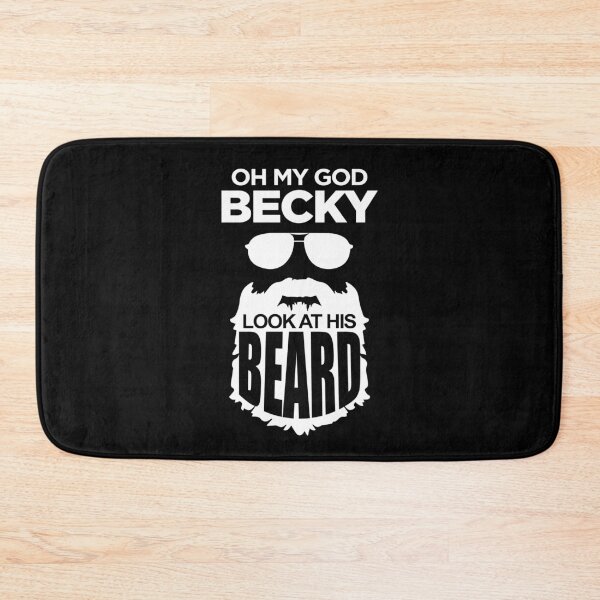 Item preview, Oh My God Becky Look At His Beard designed and sold by TopDawgDesigns.
