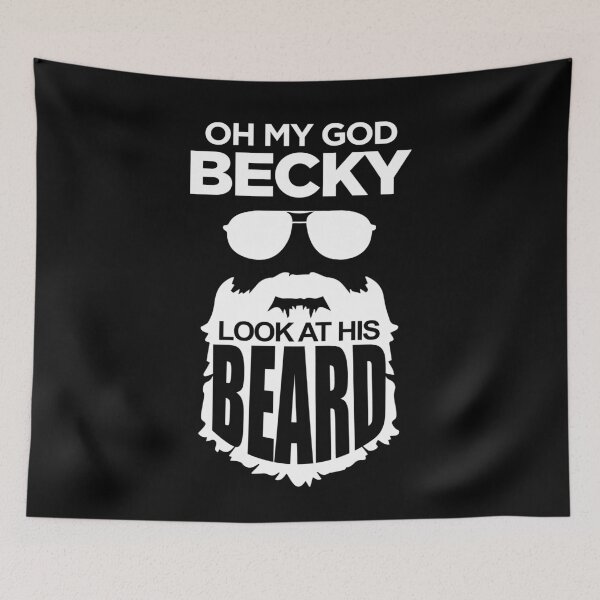 Item preview, Oh My God Becky Look At His Beard designed and sold by TopDawgDesigns.