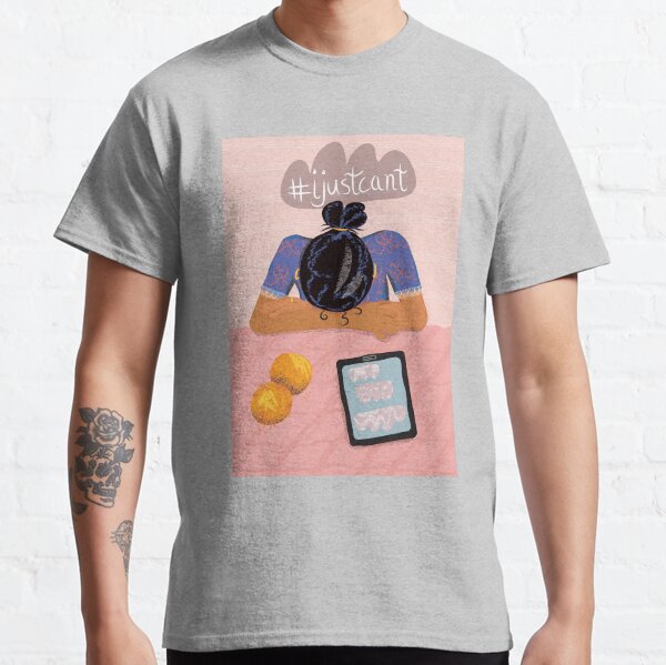 I just can't Classic T-Shirt