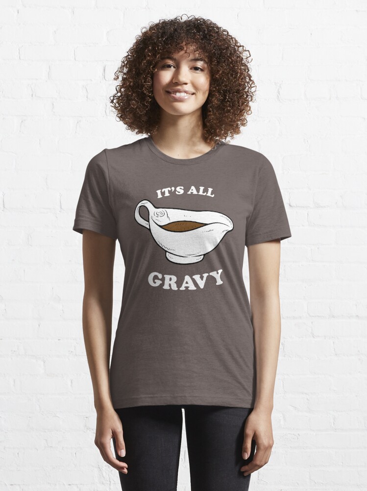 it's gravy not sauce tee shirt