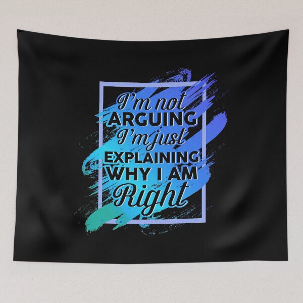 Item preview, I'm Not Arguing I'm Just Explaining Why I'm Right Funny designed and sold by phoxydesign.