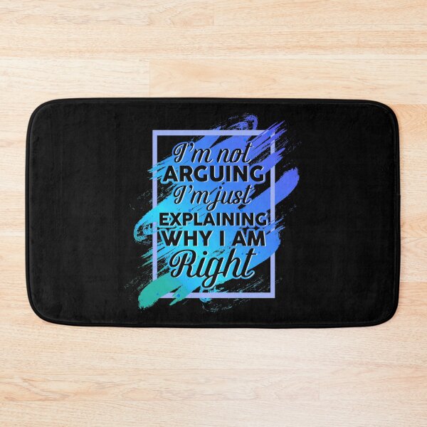 Item preview, I'm Not Arguing I'm Just Explaining Why I'm Right Funny designed and sold by phoxydesign.