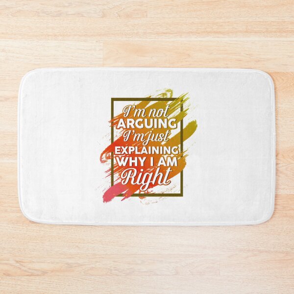 Item preview, I'm Not Arguing I'm Just Explaining Why I'm Right Funny designed and sold by phoxydesign.