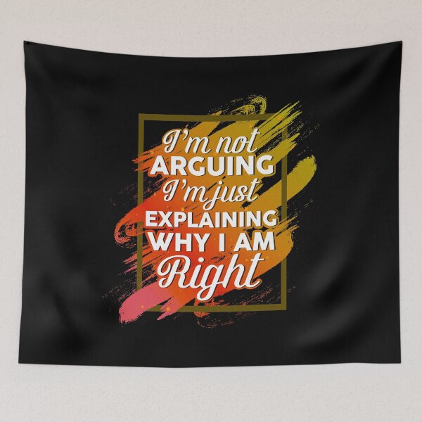 Item preview, I'm Not Arguing I'm Just Explaining Why I'm Right Funny designed and sold by phoxydesign.