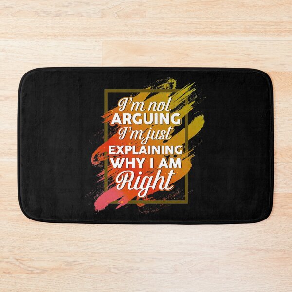 Item preview, I'm Not Arguing I'm Just Explaining Why I'm Right Funny designed and sold by phoxydesign.