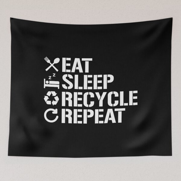 Item preview, Eat Sleep Recycle Repeat Ecofriendly Environment designed and sold by phoxydesign.