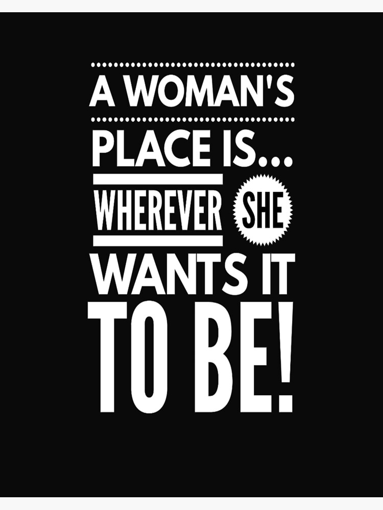 A Woman's Place, Wherever she wants it to be | Art Board Print