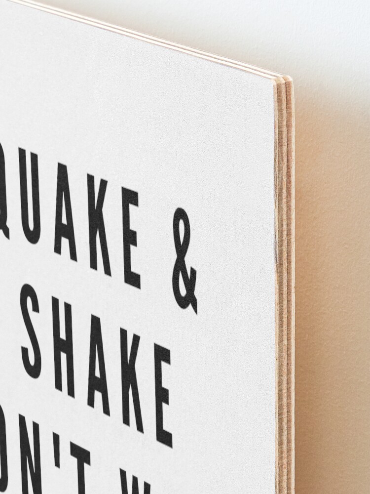 Alternate view of QUAKE & SHAKE DON'T WAKE AND BAKE Mounted Print