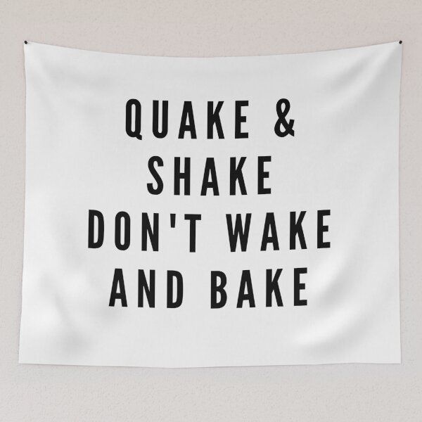 Item preview, QUAKE & SHAKE DON'T WAKE AND BAKE designed and sold by RetinalKandy.