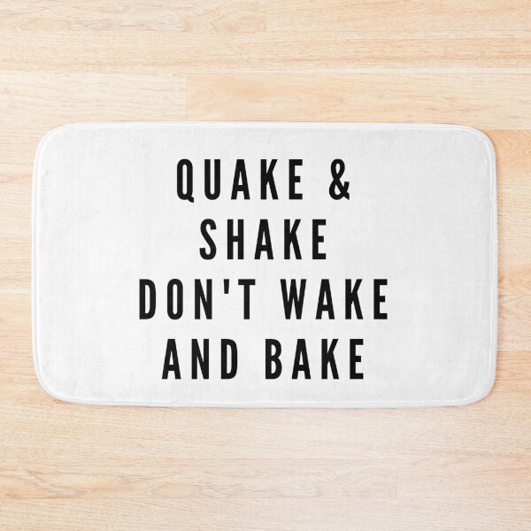 Item preview, QUAKE & SHAKE DON'T WAKE AND BAKE designed and sold by RetinalKandy.