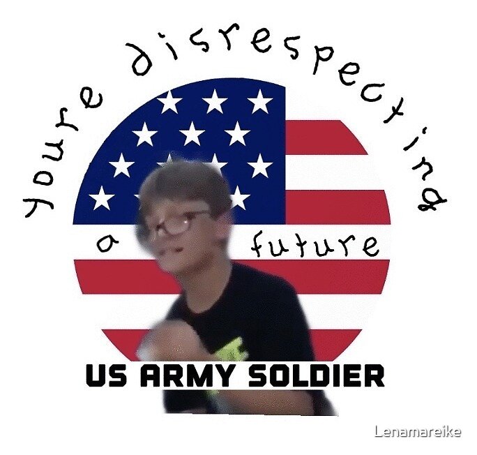 "youre disrespecting a future US army soldier vine" by Lenamareike