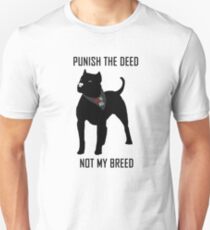 Punish The Deed, Not The Breed (Anti-BSL) Unisex T-Shirt
