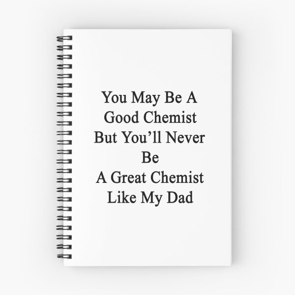 Item preview, You May Be A Good Chemist But You'll Never Be A Great Chemist Like My Dad  designed and sold by supernova23.
