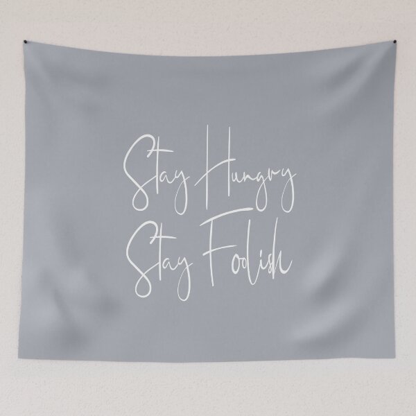 Item preview, Stay Hungry Stay Foolish- Neutral Grey designed and sold by Skippingbird.