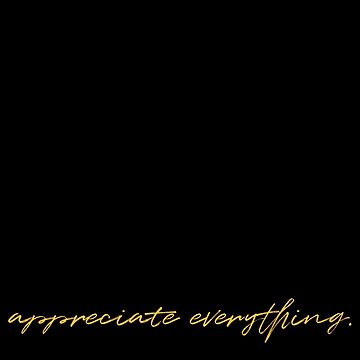 Artwork thumbnail, “Appreciate everything.” quote by raluca20