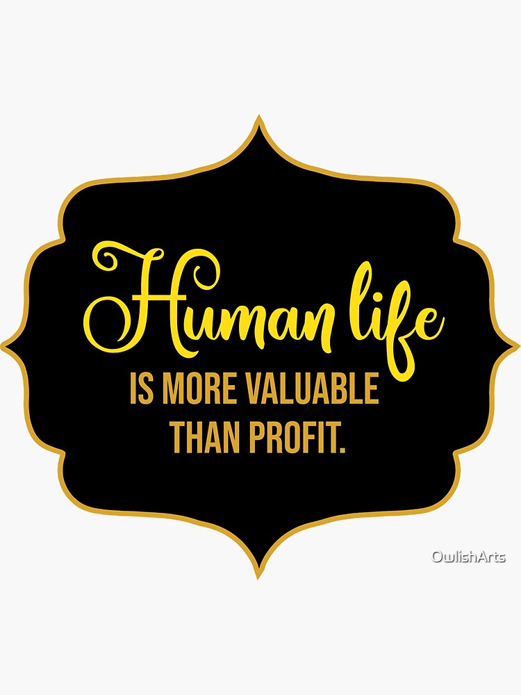Thumbnail 3 of 3, Sticker, Human Life Is More Valuable Than Profit designed and sold by OwlishArts.