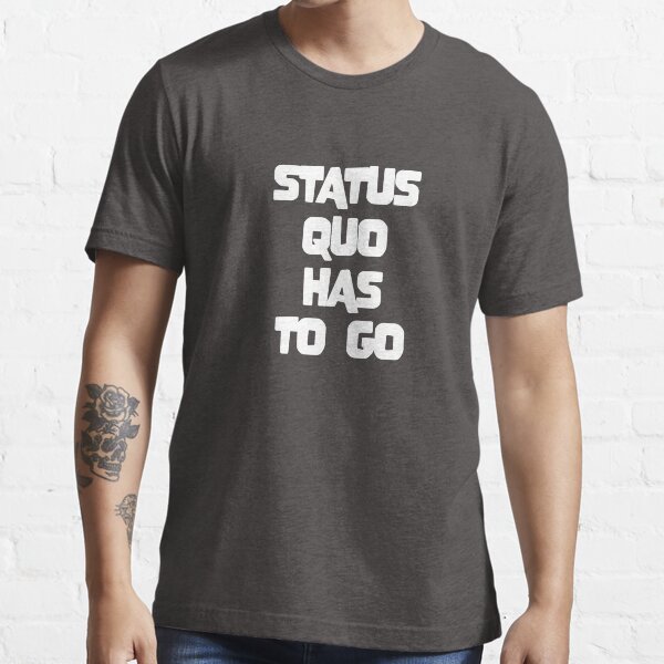 Status Quo muss gehen Essential T-Shirt
