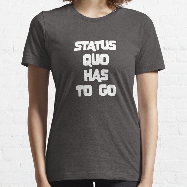 Status Quo muss gehen Essential T-Shirt