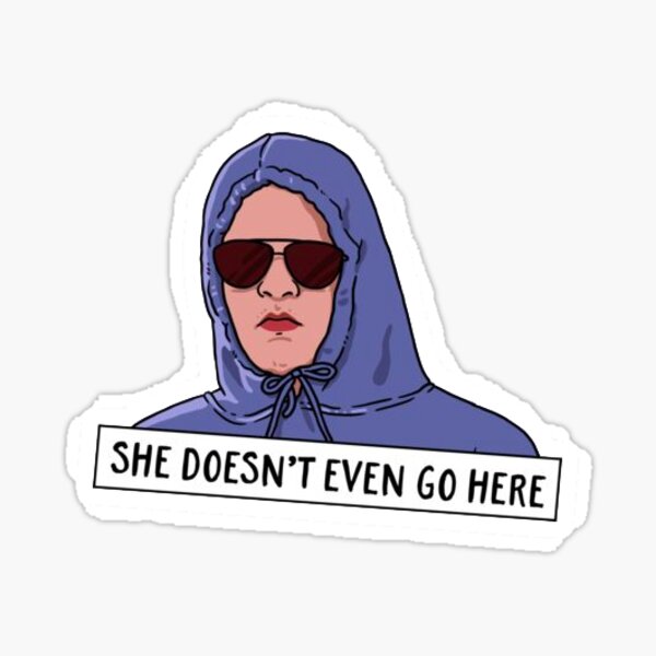 She Doesnt Even Go Here Sticker By Katherinec2 Redbubble 7558