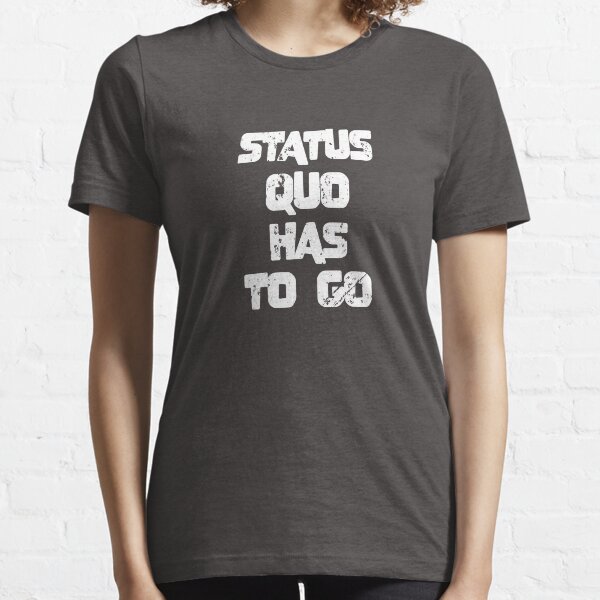Status Quo muss gehen Essential T-Shirt