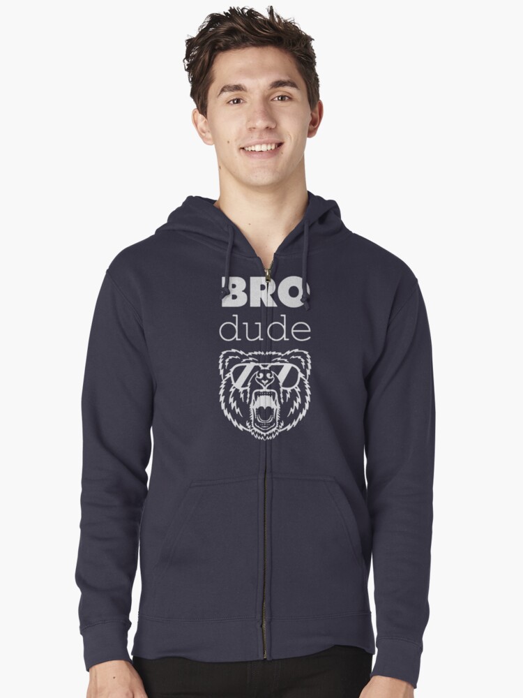 "Bro Dude" Zipped Hoodie by goldadcoca Redbubble