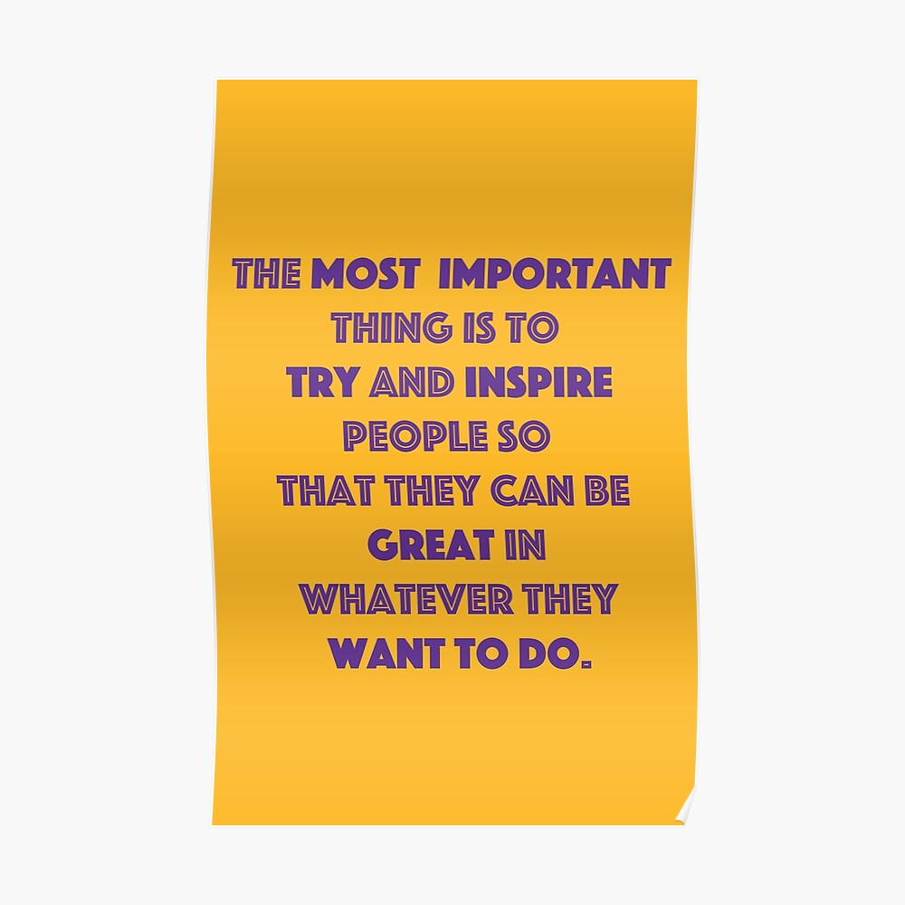 Kobe Inspiring Quotes Items The Most Important Thing Is To Try And Inspire People So That They Can Be Great In Whatever They Want To Do Sticker By Johnsonchong Redbubble