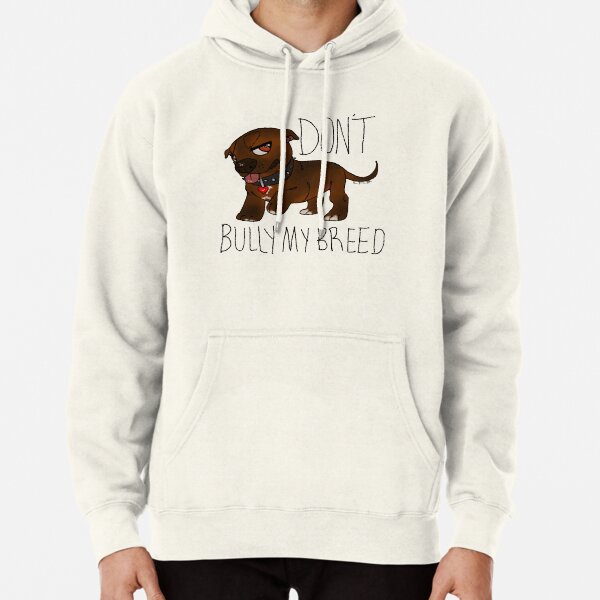 dont bully my breed hoodie