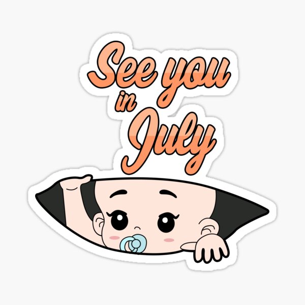 See you in July Baby Schwangerschaft Geburt Sticker