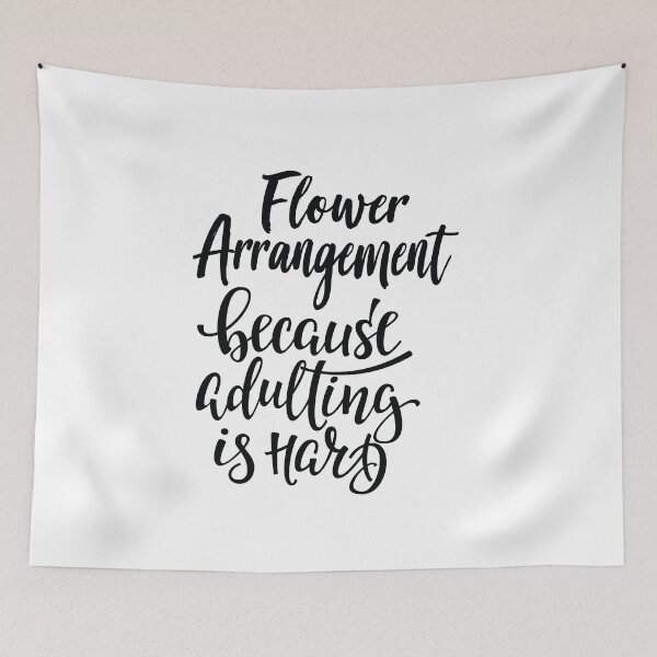 Item preview, Flower Arrangement Because Adulting Is Hard designed and sold by ProjectX23.