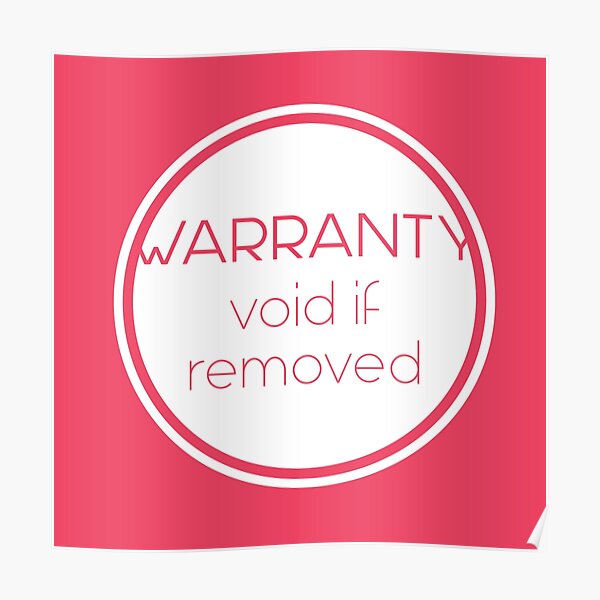 "Warranty Void If Removed Warning Sign" Poster for Sale by LeeBots
