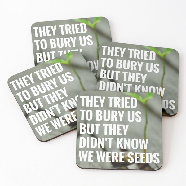 Item preview, They Tried To Bury Us But They Didn't Know We Were Seeds  designed and sold by LazyGreyBear.