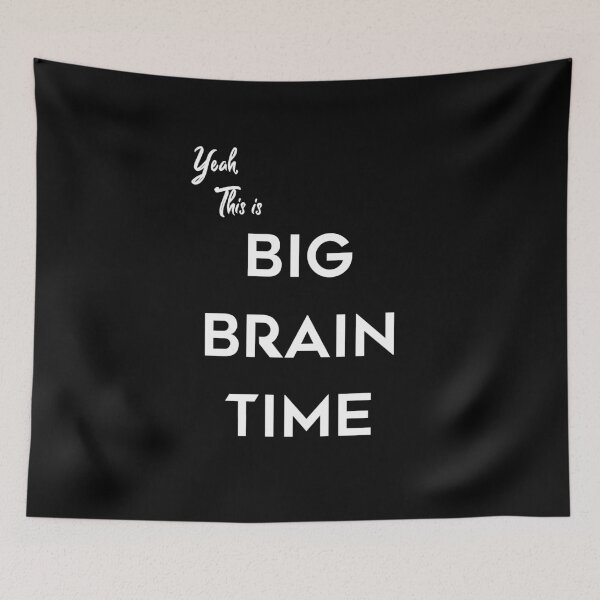 Item preview, Yeah This Is Big Brain Time Meme designed and sold by Altohombre.