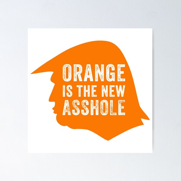 Item preview, Orange is the new Asshole  designed and sold by DKMurphy.