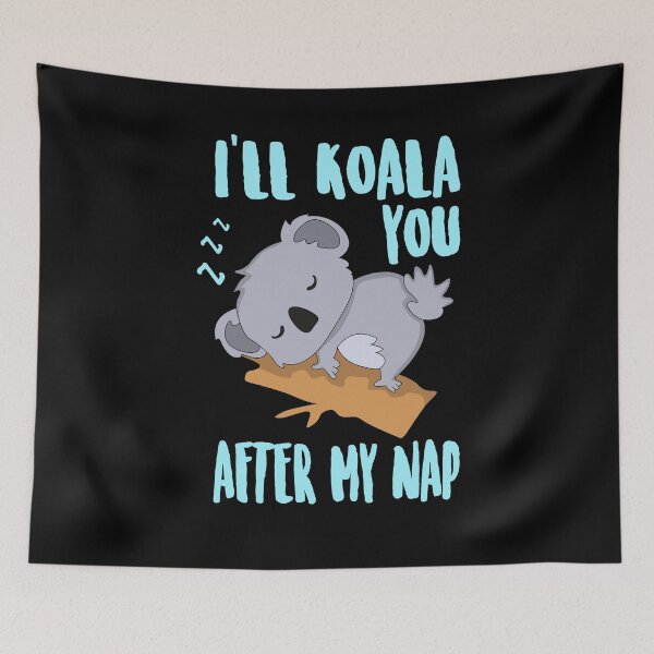 Item preview, I'll Koala you Nap sleep Australia gift designed and sold by redshirtz.