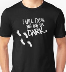 I Will Follow You Into the Dark Unisex T-Shirt
