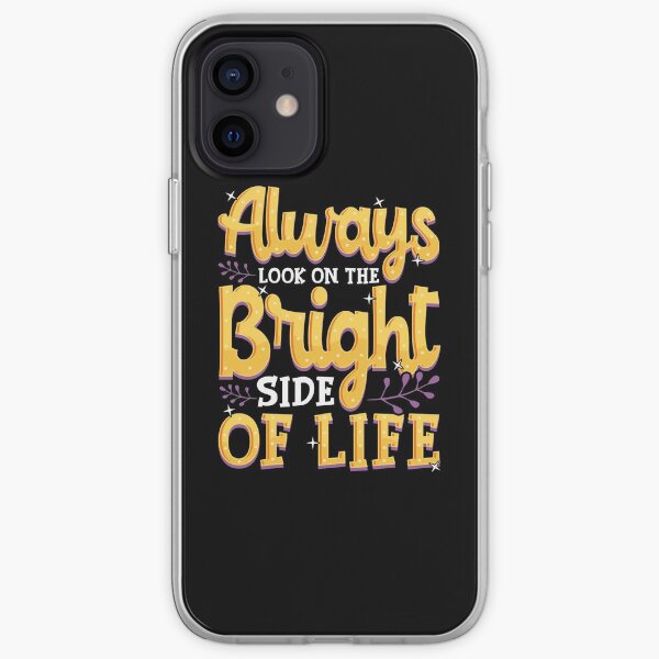 Always Look On The Bright Side Of Life Positivity iPhone Soft Case
