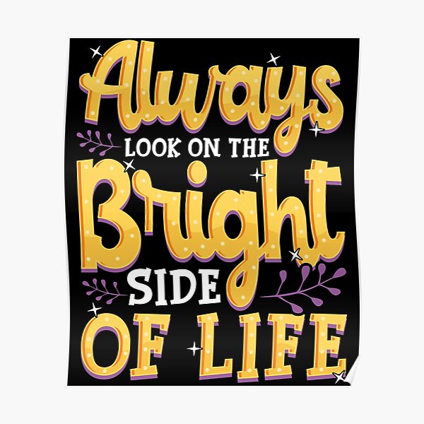 Always Look On The Bright Side Of Life Positivity Poster