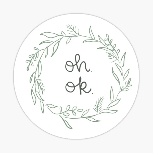 "Oh. Ok." Sticker