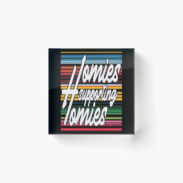 Item preview,  homies supporting homies designed and sold by SneakyBz.