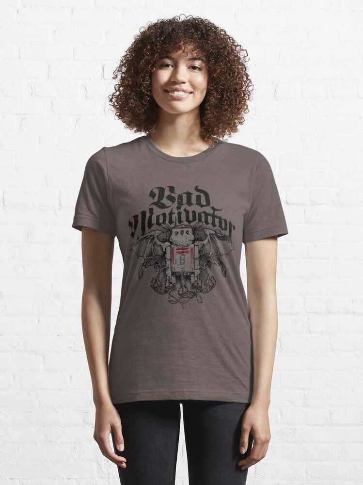 bad motivator t shirt