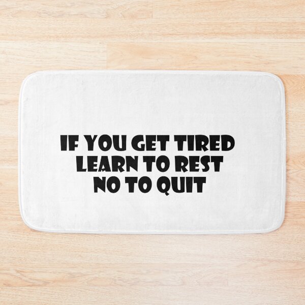 Aperçu de l'œuvre IF YOU GET TIRED LEARN TO REST NO TO QUIT créée et vendue par trainingclothes.