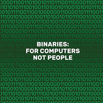 Artwork thumbnail, Binaries: For Computers, Not People by OwlishArts