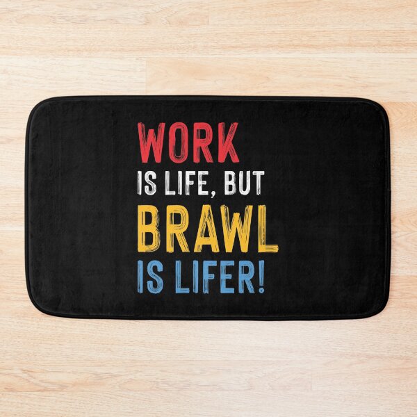 Item preview, Work is Life but Brawl is Lifer! designed and sold by teeworthy.